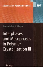 ADVANCES IN POLYMER SCIENCE 191 Interphases and Mesophases in Polymer Crystallization III