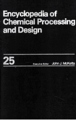 Encyclopedia of Chemical Processing and Design 25