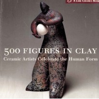 500 figures in clay : ceramic artists celebrate the human form   1st ed.