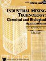 Industrial Mixing Technology:Chemical and Biological Applications A publication of the North America