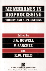 MEMBRANES IN BIOPROCESSING：THEORY AND APPLICATIONS