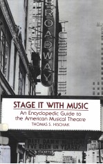 STAGE IT WITH MUSIC  An Encyclopedic Guide to the American Musical Theatre