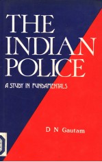 THE INDIAN POLICE A STUDY in Fundamentals