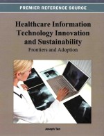 Healthcare information technology innovation and sustainability frontiers and adoption