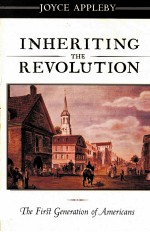 INHERITING THE REVOLUTION THE FIRST GENERATION OF AMERICANS