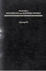 ADVANCES IN ELECTRONICS AND ELECTRON PHYSICS VOLUME 70