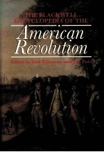 THE BLACKWELL ENCYCLOPEDIA OF THE AMERICAN REVOLUTION