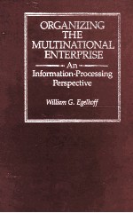 ORGANIZING THE MULTINATIONAL EDTERPTISE:AN INFORMATION-PROCESSING PERSPECTIVE