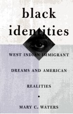 BLACK IDENTITIES WEST INDIAN INNIGRANT DREAMS AND AMERICAN RALITIES