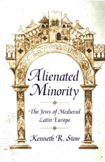 ALIENATED MINORITY  THE JEWS OF MEDIEVAL LATIN EUIPE