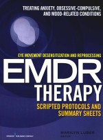 EYE MOVEMENT DESENSITIZATION AND REPROCESSING  EMDR THERAPY SCRIPTED PROTOCOLS AND SUMMARY SHEETS