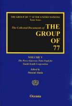 The Collected Documents of The Group of 77 Volume V The Perez-Guerrero Trust Fund for South-South Co