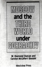 MOSCOW AND THE THIRD WORLD UNDER GORBACHEV