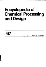 Encyclopedia of Chemical Processing and Design 67