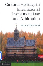 Cultural Heritage in International Investment Law and Arbitration