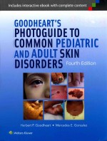 GOODHEART'S PHOTOGUIDE TO COMMON PEDIATRIC AND ADULT SKIN DISORDERS  Fourth Edition