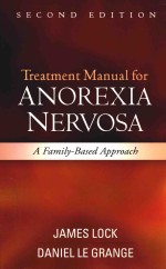 Treatment Manual for  ANOREXIA NERVOSA  A Family-Based Approach  SECOND EDITION