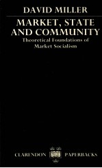 MARKET STATE AND COMMUNITY THEORETICAL FOUNDATIONS OF MARKET SOCIALISM