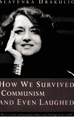 HOW WE SURVIED COMMUNISM AND EVEN