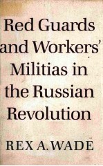 RED GUARDS AND WORKERS' MILITIAS IN THE RUSSIAN REVOLUTION