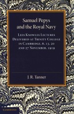 Samuel Pepys And The Royal Navy Lees Knowles Lectures Delivered At Trinity College In Cambridge