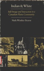 INDIAN & WHITE SELF-IMAGE AND INTERACTION IN A CANADIAN PLAINS COMMUNITY