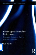 Revisiting Institutionalism in Sociology Putting the “Institution”Back in Institutional Analysis