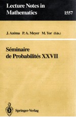 LECTURE NOTES IN MATHEMATICS 1557: SE`MINAIRE DE PROBABILITE`S XXVII