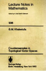 LECTURE NOTES IN MATHEMATICS 936: COUNTEREXAMPLES IN TOPOLOGICAL VECTOR SPACES