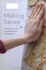 Making sense art practice and transformative therapeutics