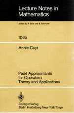 LECTURE NOTES IN MATHEMATICS 1065: PADE APPROXIMANTS FOR OPERATORS: THEORY AND APPLICATIONS