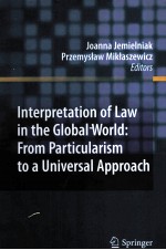 INTERPRETATION OF LAW IN THE GLOBAL WORLD:FROM PARTICULARISM TO A UNIVERSAL APPROACH