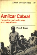 AMILCAR CABRAL  REVOLUTIONARY LEADERSHIP AND PEOPLE'S WAR