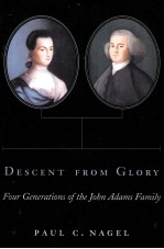 DESCENT FROM GLORY:FOUR GENERATIONS OF THE JOHN ADAMS FAMILY