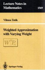 LECTURE NOTES IN MATHEMATICS 1569: WEIGHTED APPROXIMATION WITH VARYING WEIGHT