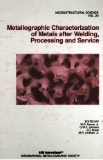 MICROSTRUCTURAL SCIENCE VOLUME 20 METALLOGRAPHIC CHARACTERIZATION OF METALS AFTER WELDING