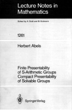 LECTURE NOTES IN MATHEMATICS 1261: FINITE PRESENTABILITY OF S-ARITHMETIC GROUPS COMPACT PRESENTABILI