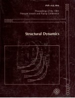 PROCEEDINGS OF THE 1985 PRESSURE VESSELS AND PIPING CONFERENCE STRUCTURAL DYNAMICS