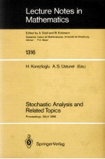 LECTURE NOTES IN MATHEMATICS 1316: STOCHASTIC ANALYSIS AND RELATED TOPICS