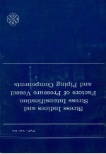 STRESS INDICES AND STRESS INTENSIFICATION FACTORS OF PRESSURE VESSEL AND PIPING COMPONENTS