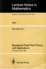 LECTURE NOTES IN MATHEMATICS 1411: TOPOLOGICAL FIXED POINT THEORY AND APPLICATIONS