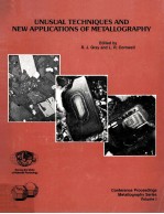 UNUSUAL TECHNIQUES AND NEW APPLICATIONS OF METALLOGRAPHY VOLUME 1