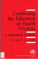 CONTINUING THE EDUCATION OF HEALTH WORKERS A WORKSHOP MANUAL