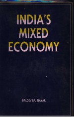 INDIA’S MIXED ECONOMY:THE ROLE OF IDEOLOGY AND INTEREST IN ITS DEVELOPMENT