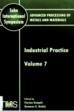 SOHN INTERNATIONAL SYMPOSIUM ADVANCED PROCESSING OF METALS AND MATERIALS VOLUME 7 INDUSTRIAL PRACTIC