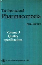 THE INTERNATIONAL PHARMACOPOEIA  THIRD EDITION  Volume 3  Quality Sopecifications