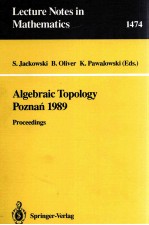 LECTURE NOTES IN MATHEMATICS 1474: ALGEBRAIC TOPOLOGY POZNAN 1989