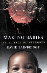 MAKING BABIES:THE SCIENCE OF PREGNANCY