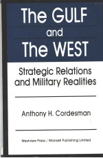 THE GULF AND THE WEST:STRATEGIC RELATIONS AND MILITARY REALITIES