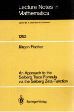 LECTURE NOTES IN MATHEMATICS 1253: AN APPROACH TO THE SELBERG TRACE FORMULA VIA THE SELBERG ZETA-FUN